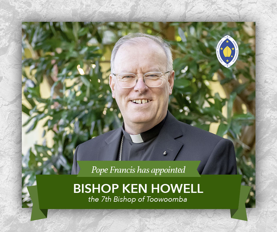 Pope Francis has appointed Bishop Ken Howell as the seventh Bishop of Toowoomba.